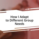 How I Adapt to Different Group Needs