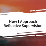 How I Approach Reflective Supervision