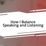 How I Balance Speaking and Listening