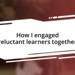 How I engaged reluctant learners together