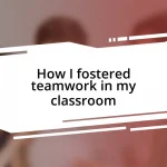 How I fostered teamwork in my classroom