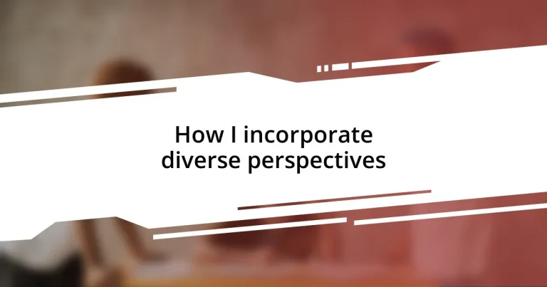 How I incorporate diverse perspectives