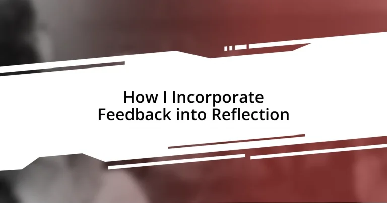 How I Incorporate Feedback into Reflection