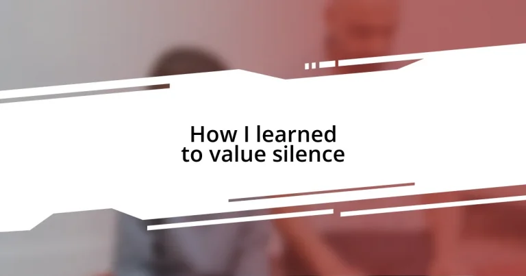 How I learned to value silence