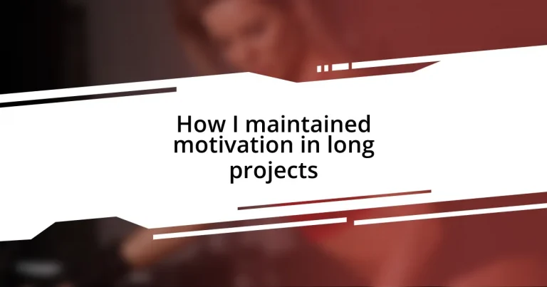 How I maintained motivation in long projects