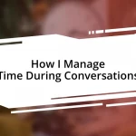 How I Manage Time During Conversations