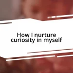 How I nurture curiosity in myself