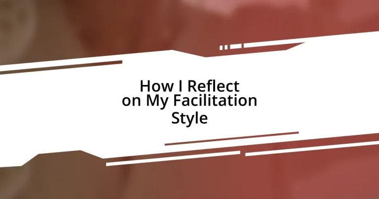 How I Reflect on My Facilitation Style