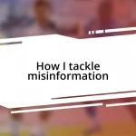 How I tackle misinformation