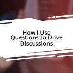 How I Use Questions to Drive Discussions