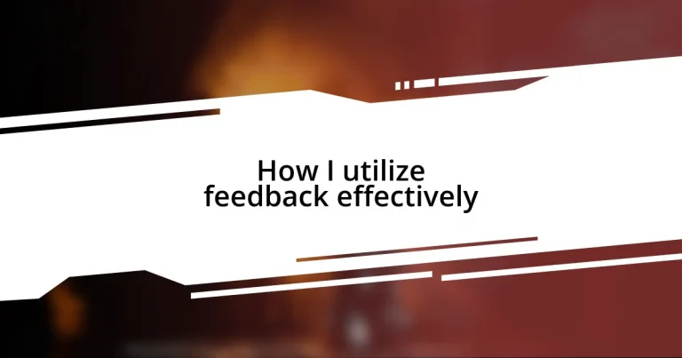 How I utilize feedback effectively