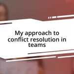 My approach to conflict resolution in teams