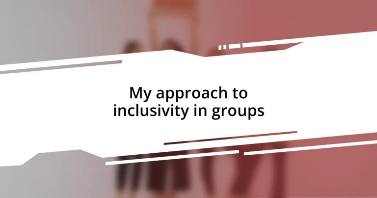 My approach to inclusivity in groups