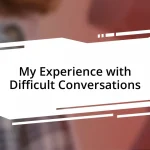 My Experience with Difficult Conversations