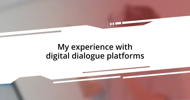 My experience with digital dialogue platforms