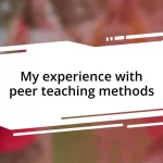 My experience with peer teaching methods