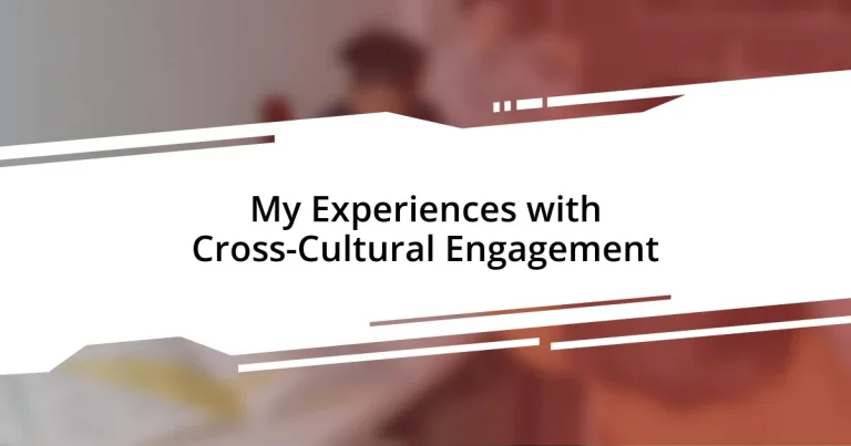 My Experiences with Cross-Cultural Engagement