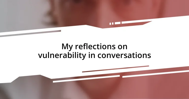 My reflections on vulnerability in conversations