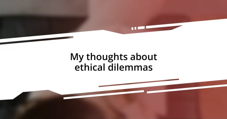 My thoughts about ethical dilemmas