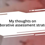 My thoughts on collaborative assessment strategies