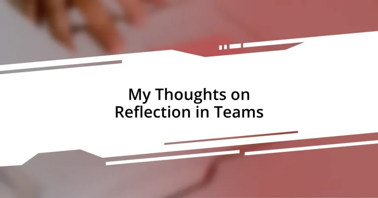 My Thoughts on Reflection in Teams