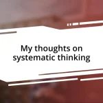 My thoughts on systematic thinking