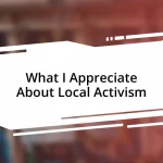 What I Appreciate About Local Activism