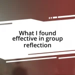 What I found effective in group reflection