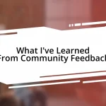 What I’ve Learned From Community Feedback