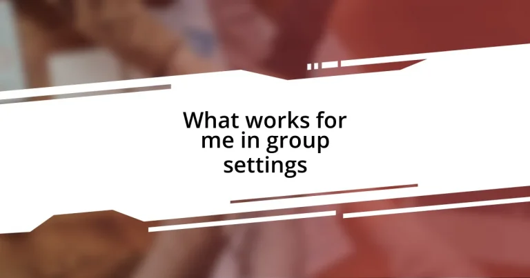 What works for me in group settings