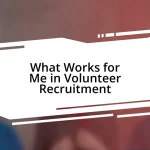 What Works for Me in Volunteer Recruitment