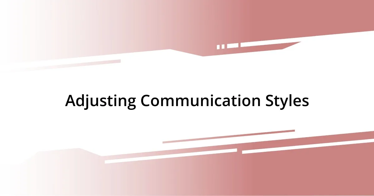 Adjusting Communication Styles