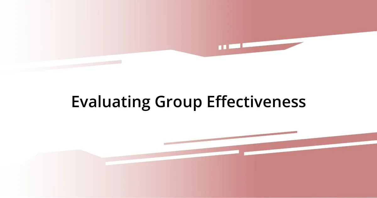 Evaluating Group Effectiveness