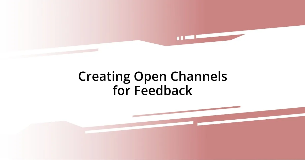 Creating Open Channels for Feedback