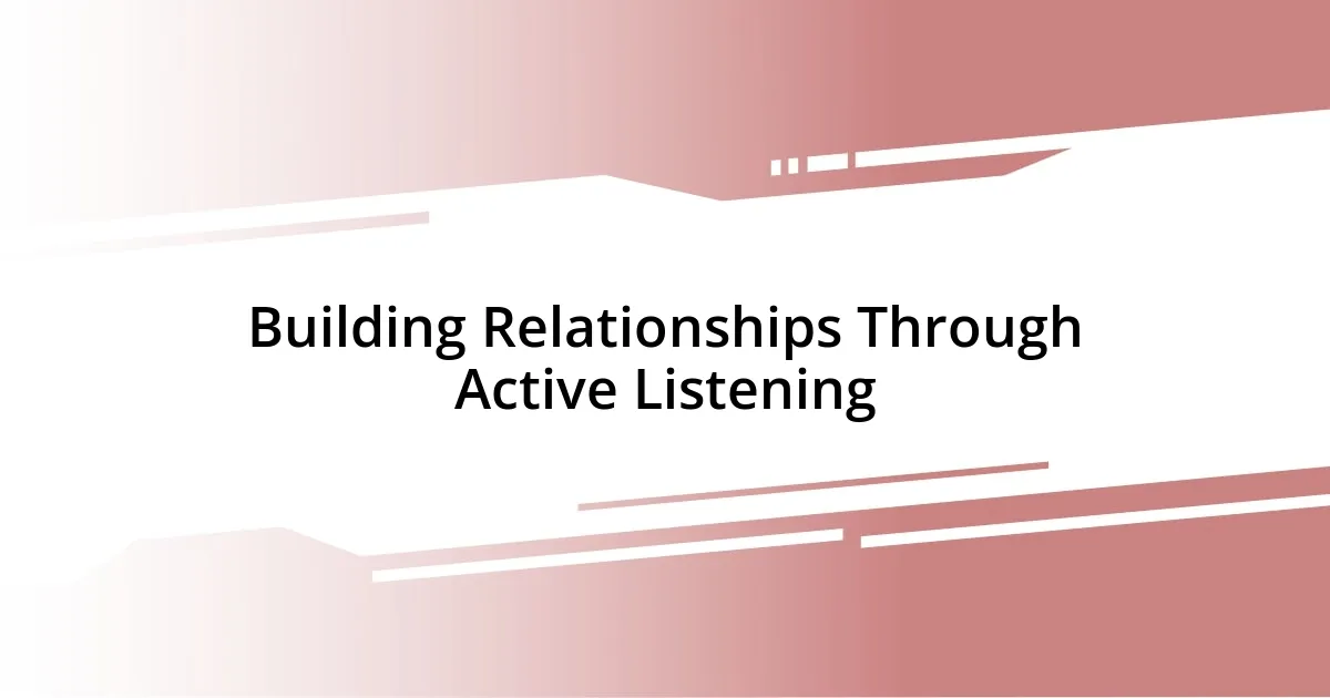 Building Relationships Through Active Listening