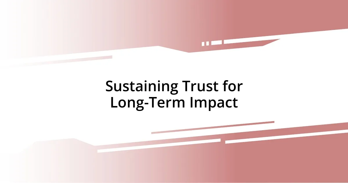 Sustaining Trust for Long-Term Impact