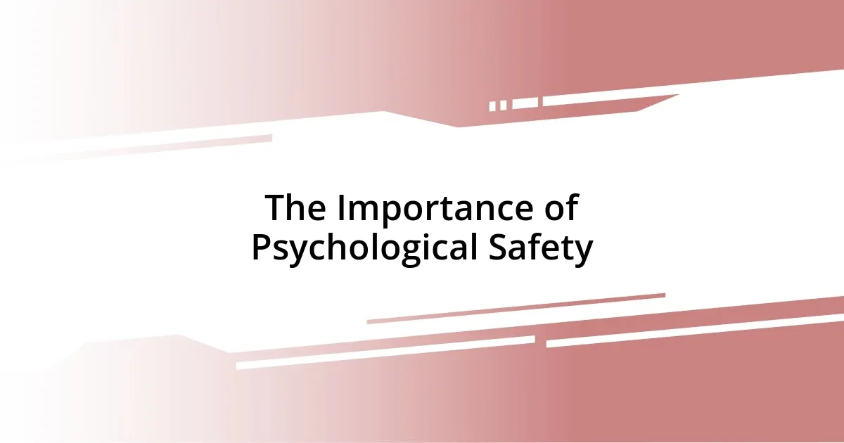 The Importance of Psychological Safety