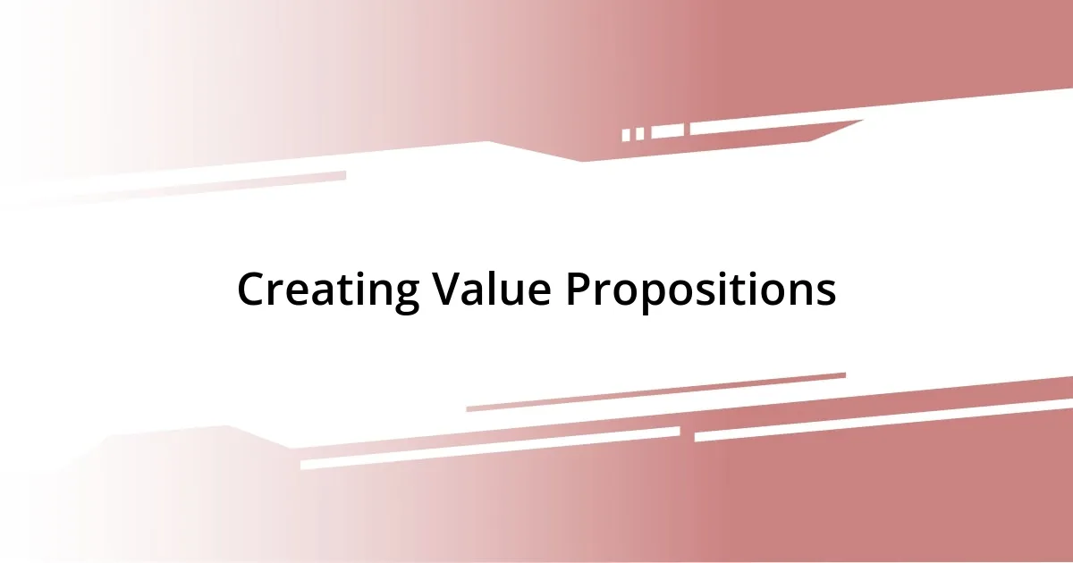 Creating Value Propositions