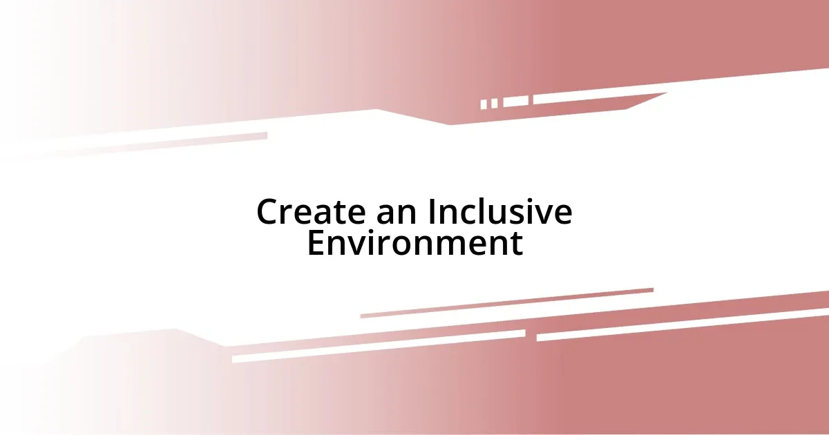 Create an Inclusive Environment