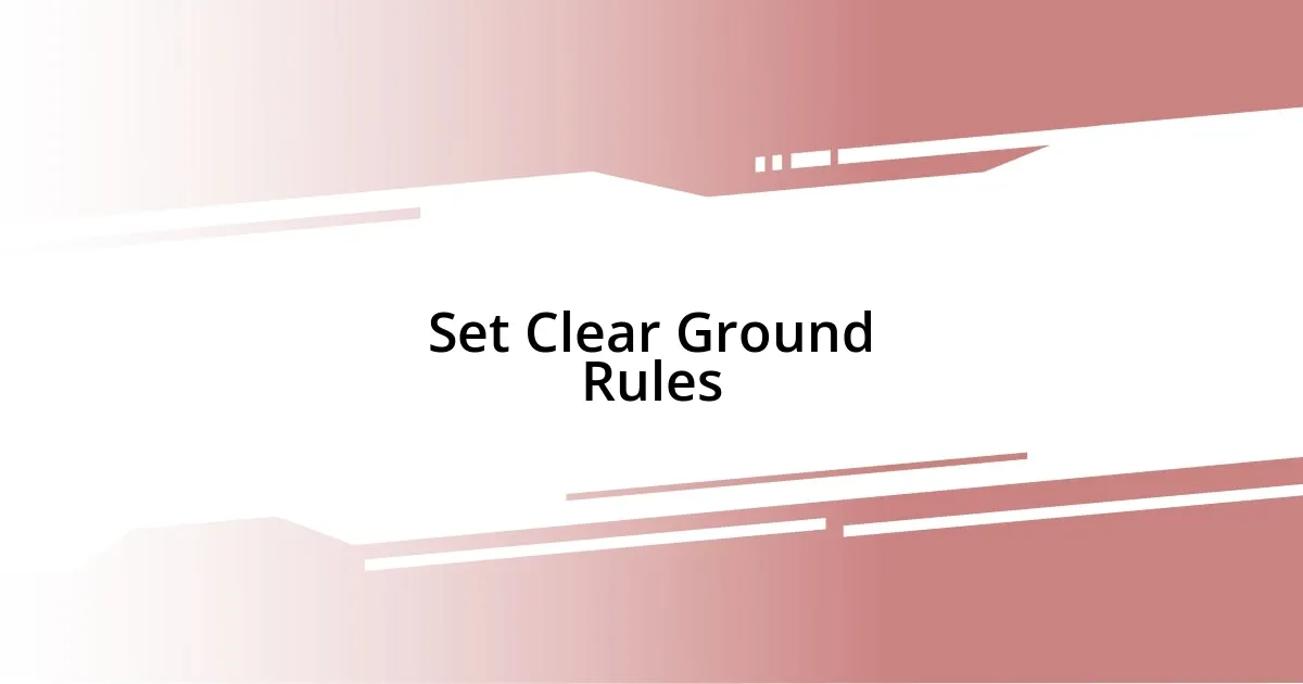 Set Clear Ground Rules