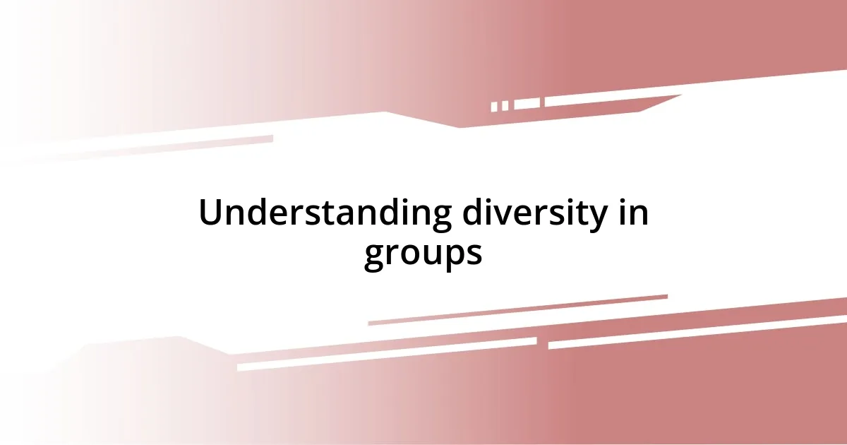 Understanding diversity in groups