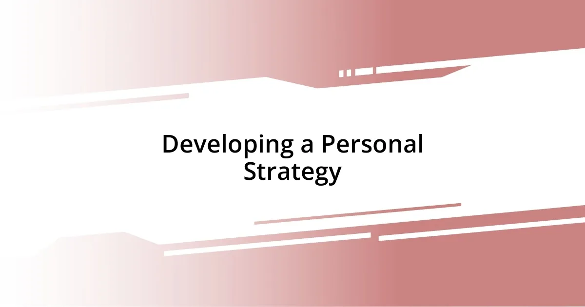 Developing a Personal Strategy