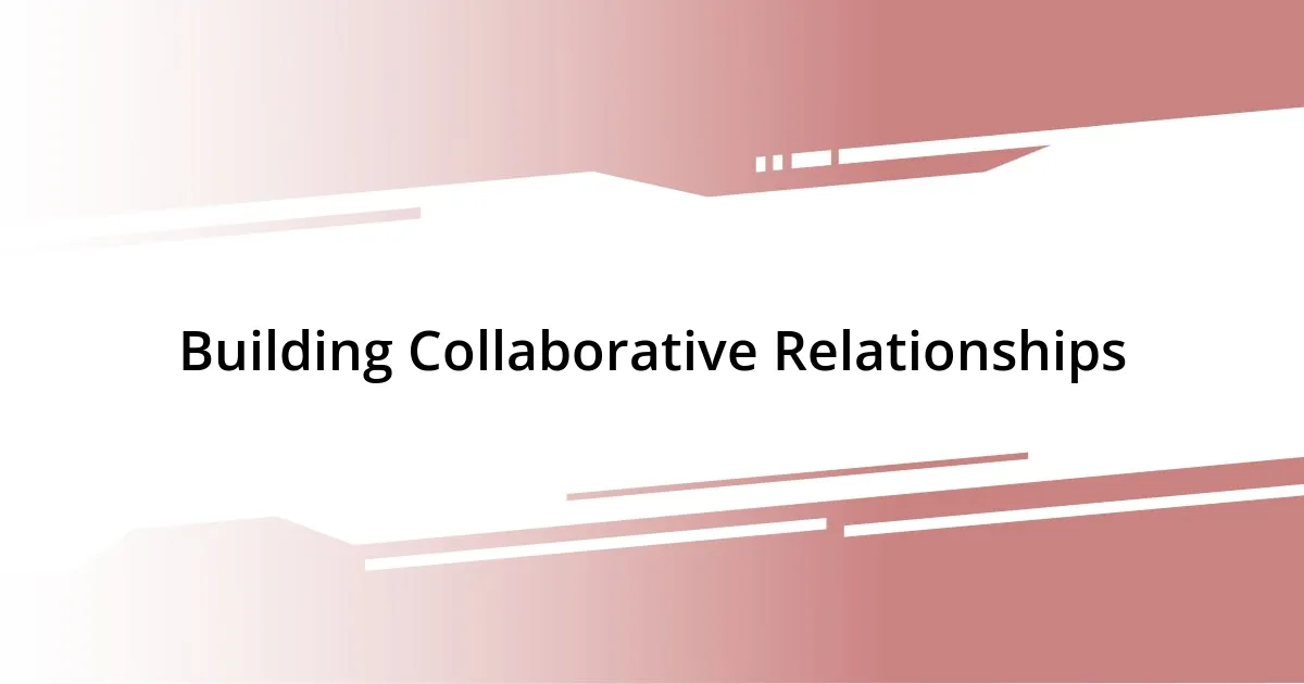 Building Collaborative Relationships