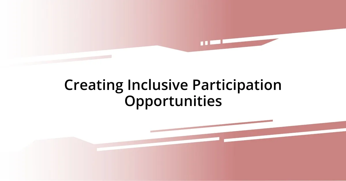 Creating Inclusive Participation Opportunities