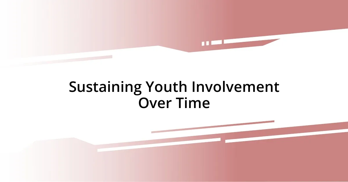 Sustaining Youth Involvement Over Time