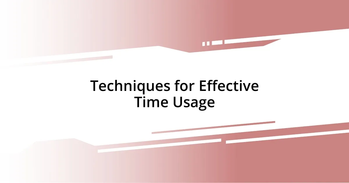 Techniques for Effective Time Usage