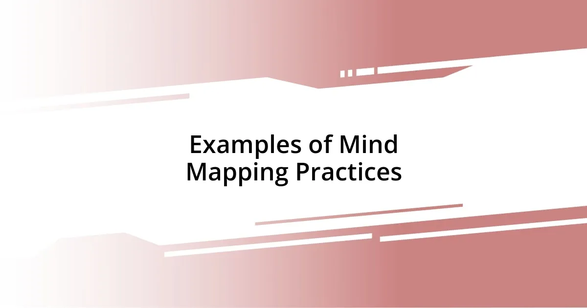 Examples of Mind Mapping Practices