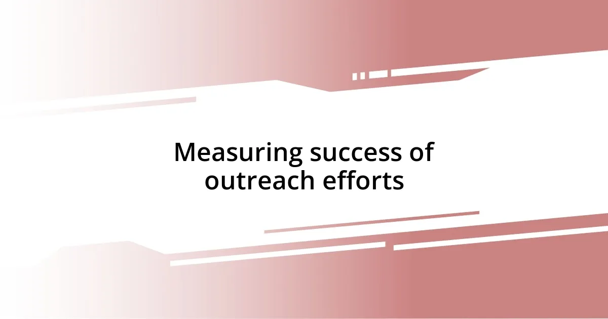 Measuring success of outreach efforts