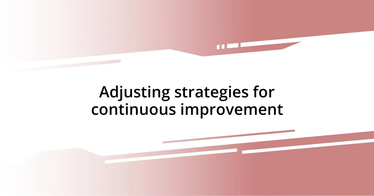 Adjusting strategies for continuous improvement