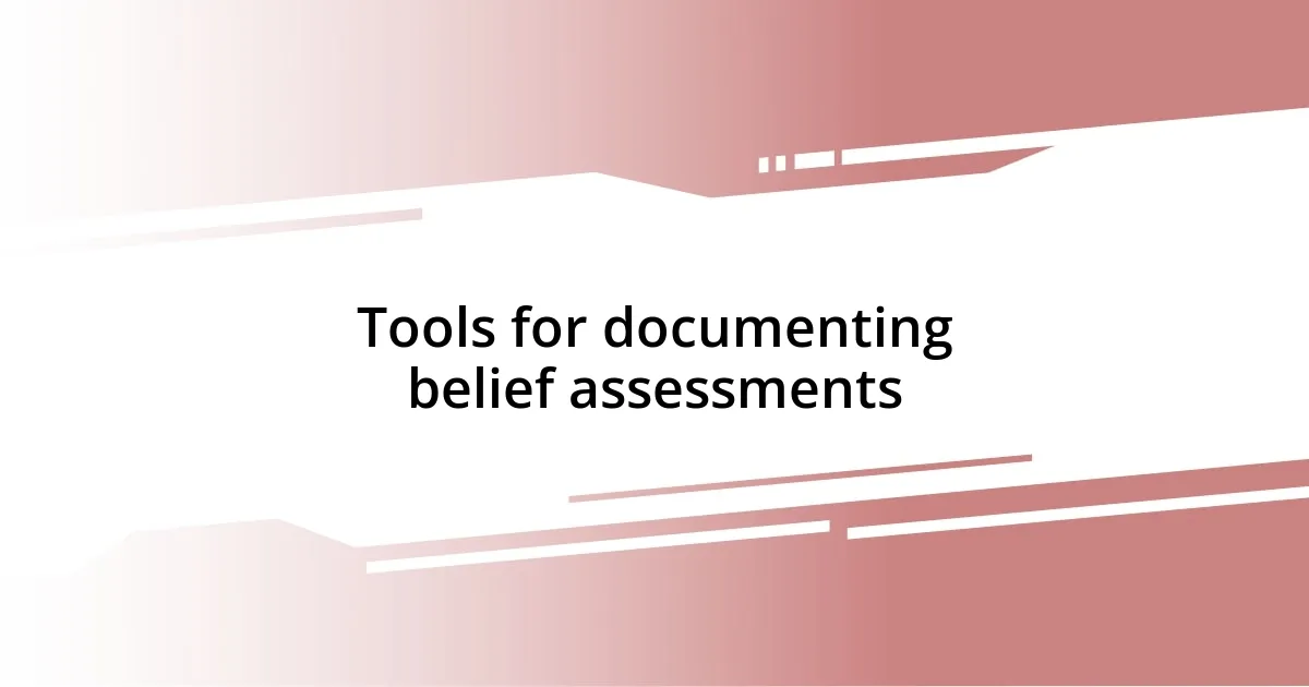 Tools for documenting belief assessments